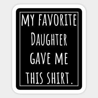 My Favorite Daughter gave me this Shirt Sticker